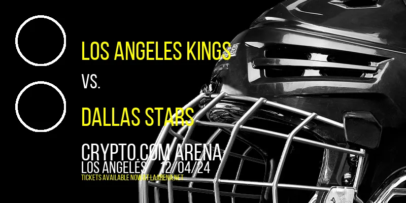 Los Angeles Kings vs. Dallas Stars at Crypto.com Arena